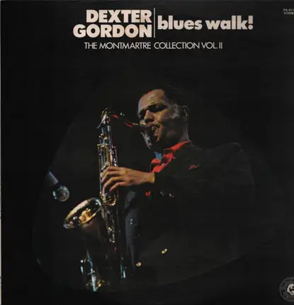 Dexter Gordon - Blues Walk! The Montmartre Collection Vol. II