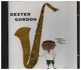 Dexter Gordon - Daddy Plays the Horn