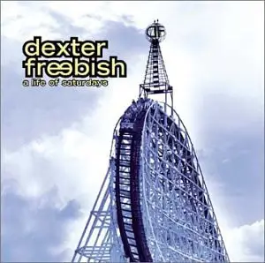 Dexter Freebish - A Life of Saturdays