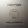 12'' - Dexter - I Feel Like Groovin'