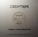 12'' - Dexter - I Feel Like Groovin'