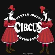 Dexter Jones' Circus Orchestra - Side By Side