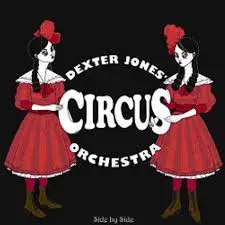 Dexter Jones' Circus Orchestra - Side By Side