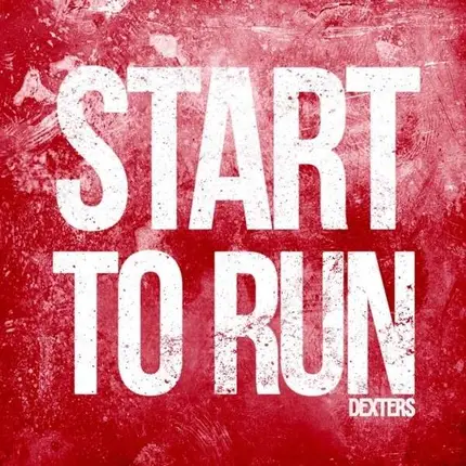 DEXTERS - START TO RUN