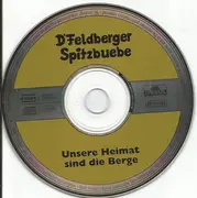 CD - D'Feldberger Spitzbuebe - Unsere Heimat Sind Die Berge