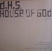 D.H.S. - House Of God (Part 1)