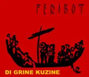 Di Grine Kuzine - Feribot