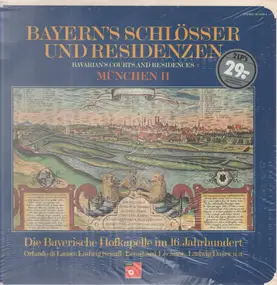 Di Lasso / Sennfl / Lechner / Daser et.al. - Bayern's Schlösser & Residenzen: München II