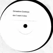 12inch Vinyl Single - Dimestore Cowboys - Don't Want It Slow