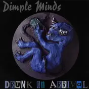Dimple Minds - Drunk On Arrival