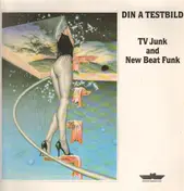 Din A Testbild - TV Junk And New Beat Funk
