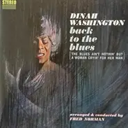 Dinah Washington - Back To The Blues (The Blues Ain't Nothin' But A Woman Cryin' For Her Man)