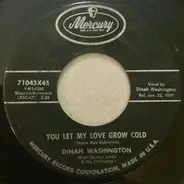 Dinah Washington - You Let My Love Grow Cold / I Know