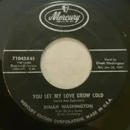 Dinah Washington - You Let My Love Grow Cold / I Know