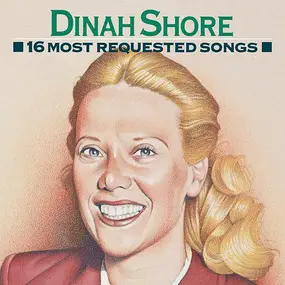 Dinah Shore - 16 Most Requested Songs