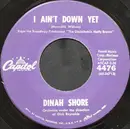 7inch Vinyl Single - Dinah Shore - I Ain't Down Yet / I Gotta Love You
