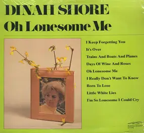 Dinah Shore - Oh Lonesome Me