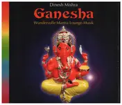 Dinesh Mishra - Ganesha Mantra Lounge Musik