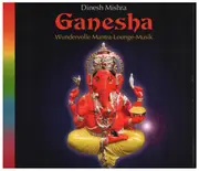 CD - Dinesh Mishra - Ganesha Mantra Lounge Musik - Digipak