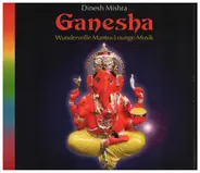 Dinesh Mishra - Ganesha Mantra Lounge Musik