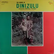 Dinizulu African Troupe - The Drums Of Dinizulu