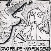 Dino Felipe - No Fun Demo