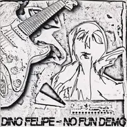 Dino Felipe - No Fun Demo