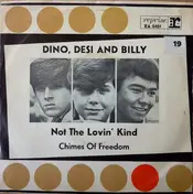 Dino, Desi & Billy - Not The Lovin' Kind / Chimes Of Freedom