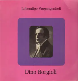 Dino Borgioli - Lebendige Vergangenheit