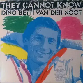 Dino Betti Van Der Noot - They Cannot Known