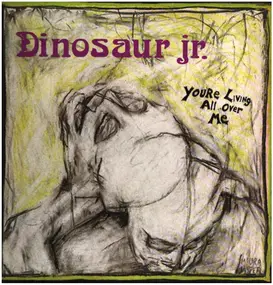 Dinosaur Jr. - You're Living All Over Me