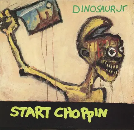 Dinosaur jr. - Start Choppin