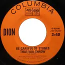 7inch Vinyl Single - Dion - Be Careful Of Stones That You Throw