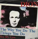 7'' - Dion - The Way You Do The Things You Do