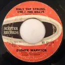 7inch Vinyl Single - Dionne Warwick - Looking With My Eyes / Only The Strong, Only The Brave