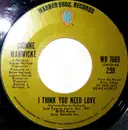 7inch Vinyl Single - Dionne Warwick - I Think You Need Love / Don't Let My Teardrops Bother You