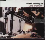 Dial M. for Moguai - Bang The Drum