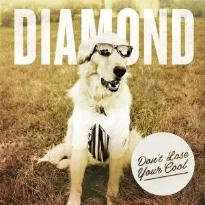 DIAMOND - DON'T LOSE YOUR COOL