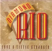 CD - Diamond Rio - Love A Little Stronger