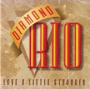 Diamond Rio - Love a Little Stronger