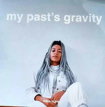 Diana Ezerex - My Past`s Gravity