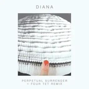 Diana - Perpetual Surrender+four Tet Remix