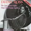 7'' - Diana Ross - We Can Never Light That Old Flame Again