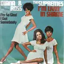 7'' - Diana Ross & The Supremes - I'm Livin' In Shame / I'm So Glad I Got Somebody