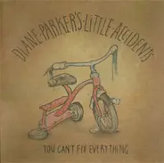 Diane Parker's Little Accidents - You Can't Fix Everything