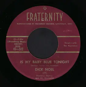 Dick Noel - Is My Baby Blue Tonight / One Has My Name The Other Has My Heart