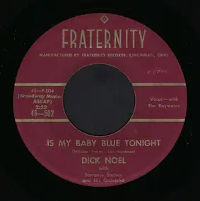 Dick Noel - Is My Baby Blue Tonight / One Has My Name The Other Has My Heart