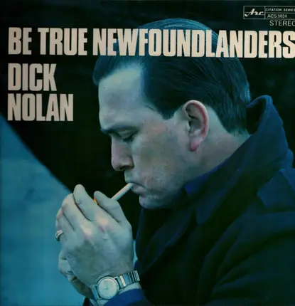 Dick Nolan - Be True Newfoundlanders