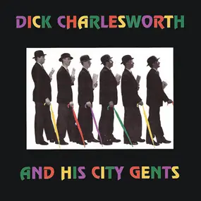 Dick Charlesworth and the City Gents - Dick Charlesworth And His City Gents