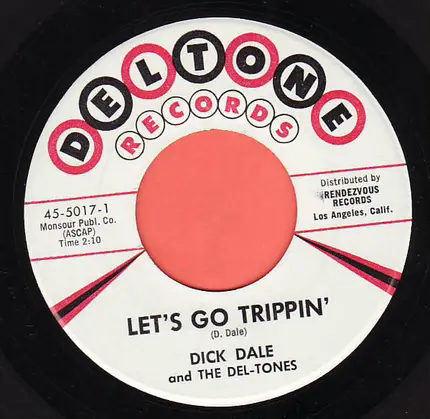 Dick Dale & His Del-Tones - Let's Go Trippin' / Del-Tone Rock